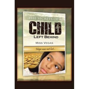 The Secrets of A Child Left Behind: Hope was not lost... -- Vegas